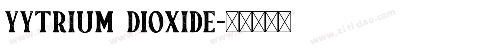 Yytrium Dioxide字体转换